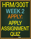 HRM/300T WEEK 2 APPLY ASSIGNMENT